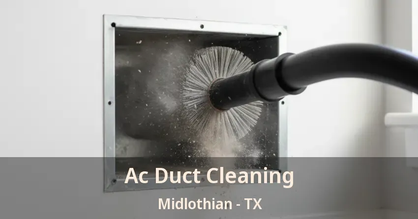 Ac Duct Cleaning Midlothian - TX