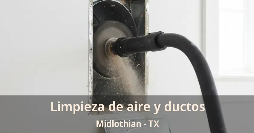 Limpieza de aire y ductos Midlothian - TX