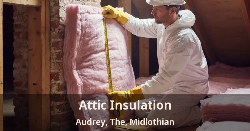 Attic Insulation Audrey, The, Midlothian - TX Attic Insulation Audrey, The, Midlothian - TX