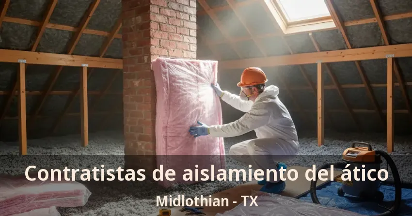 Contratistas de aislamiento del ático Midlothian - TX Contratistas de aislamiento del ático Midlothian - TX