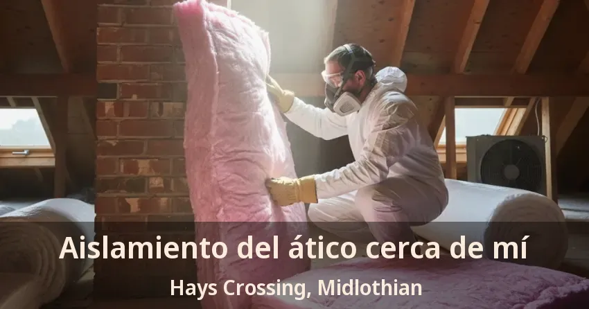 Aislamiento del ático cerca de mí Hays Crossing, Midlothian - TX
