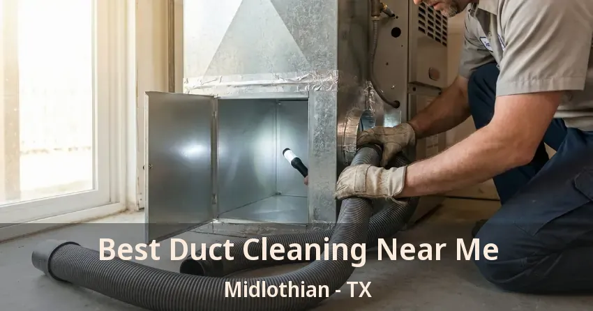 Best Duct Cleaning Near Me Midlothian - TX