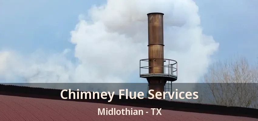 Chimney Flue Services Midlothian - TX