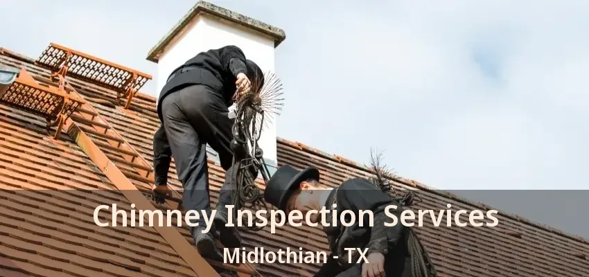 Chimney Inspection Services Midlothian - TX