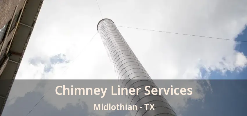 Chimney Liner Services Midlothian - TX