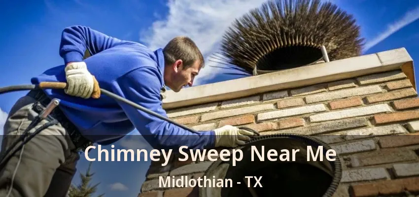 Chimney Sweep Near Me Midlothian - TX Chimney Sweep Near Me Midlothian - TX