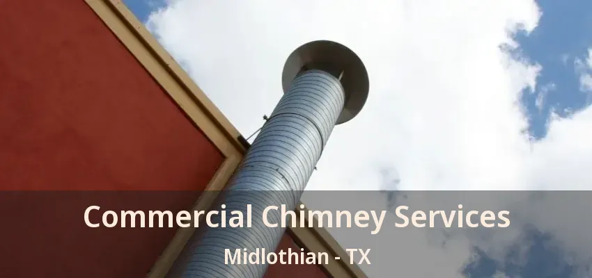 Commercial Chimney Services Midlothian - TX Commercial Chimney Services Midlothian - TX