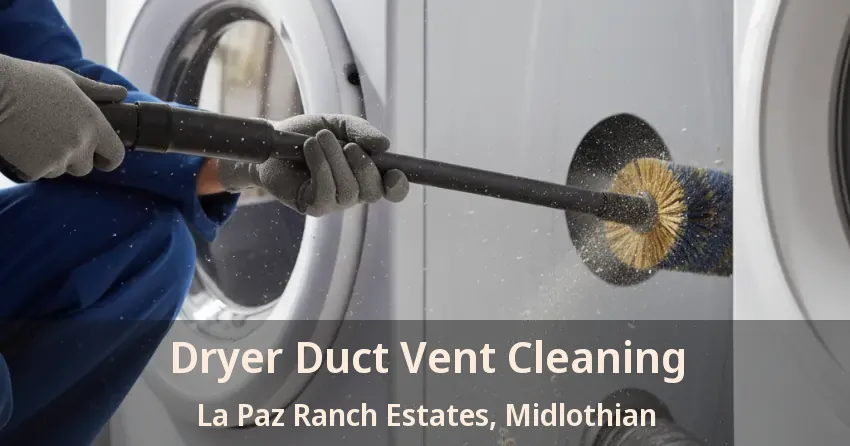 Dryer Duct Vent Cleaning La Paz Ranch Estates, Midlothian - TX