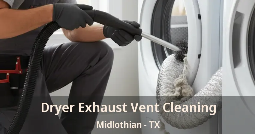 Dryer Exhaust Vent Cleaning Midlothian - TX