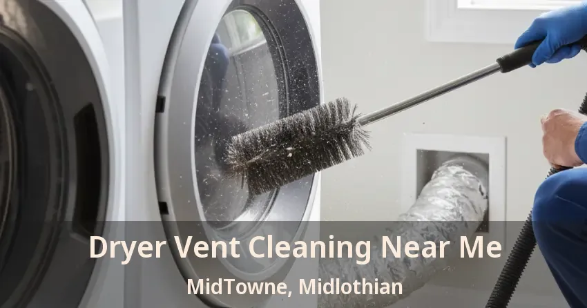 Dryer Vent Cleaning Near Me MidTowne, Midlothian - TX