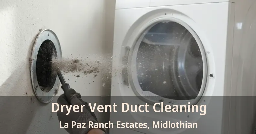 Dryer Vent Duct Cleaning La Paz Ranch Estates, Midlothian - TX