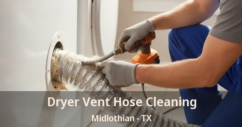 Dryer Vent Hose Cleaning Midlothian - TX