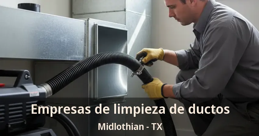 Empresas de limpieza de ductos Midlothian - TX Empresas de limpieza de ductos Midlothian - TX