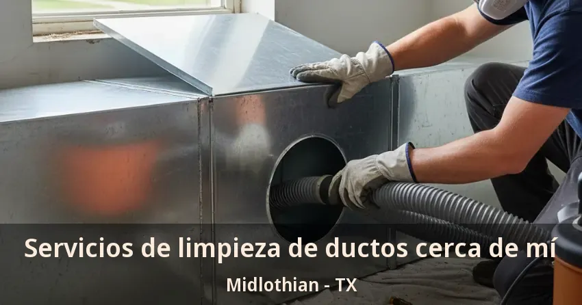 Servicios de limpieza de ductos cerca de mí Midlothian - TX
