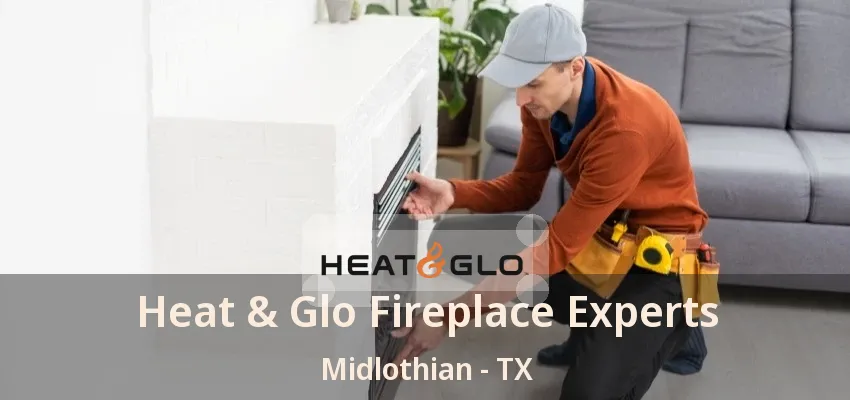 Heat & Glo Fireplace Experts Midlothian - TX