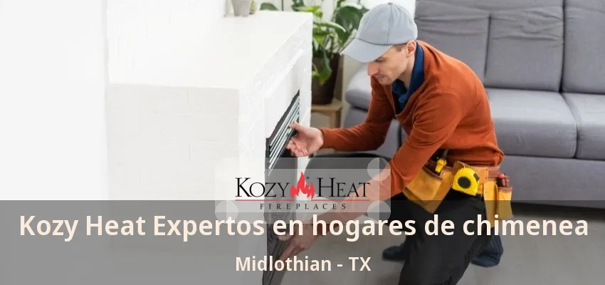 Kozy Heat Expertos en hogares de chimenea Midlothian - TX Kozy Heat Expertos en hogares de chimenea Midlothian - TX