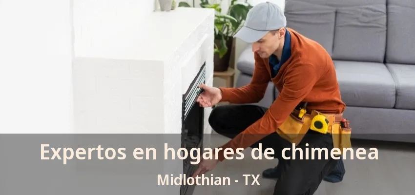 Expertos en hogares de chimenea Midlothian - TX