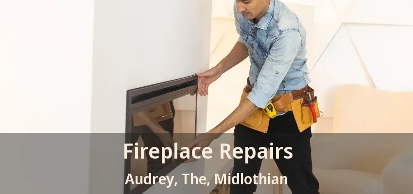 Fireplace Repairs Audrey, The, Midlothian - TX