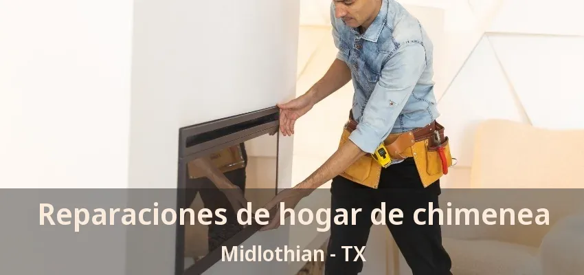 Reparaciones de hogar de chimenea Midlothian - TX