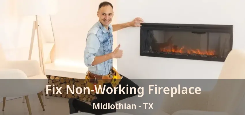 Fix Non-Working Fireplace Midlothian - TX
