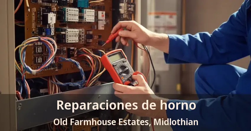 Reparaciones de horno Old Farmhouse Estates, Midlothian - TX