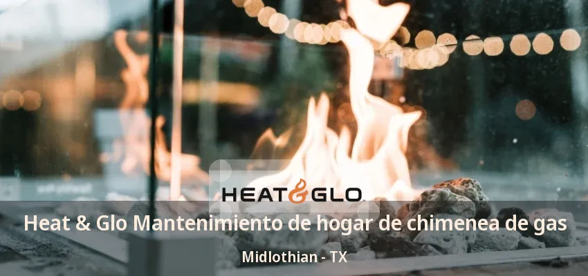 Heat & Glo Mantenimiento de hogar de chimenea de gas Midlothian - TX