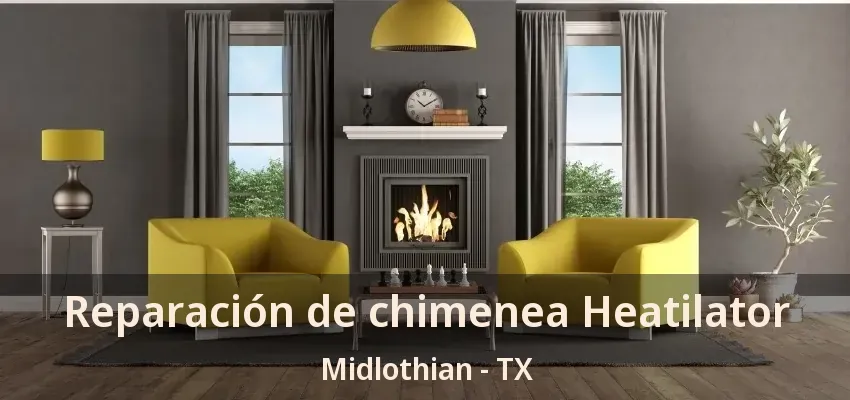 Reparación de chimenea Heatilator Midlothian - TX Reparación de chimenea Heatilator Midlothian - TX