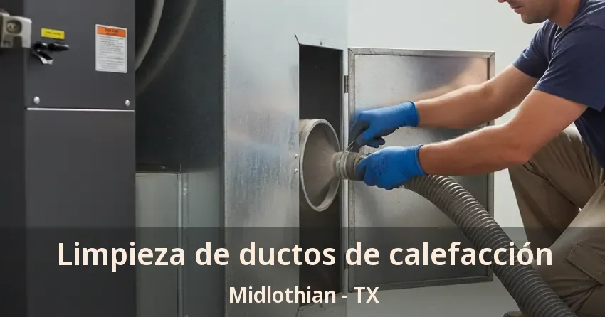 Limpieza de ductos de calefacción Midlothian - TX