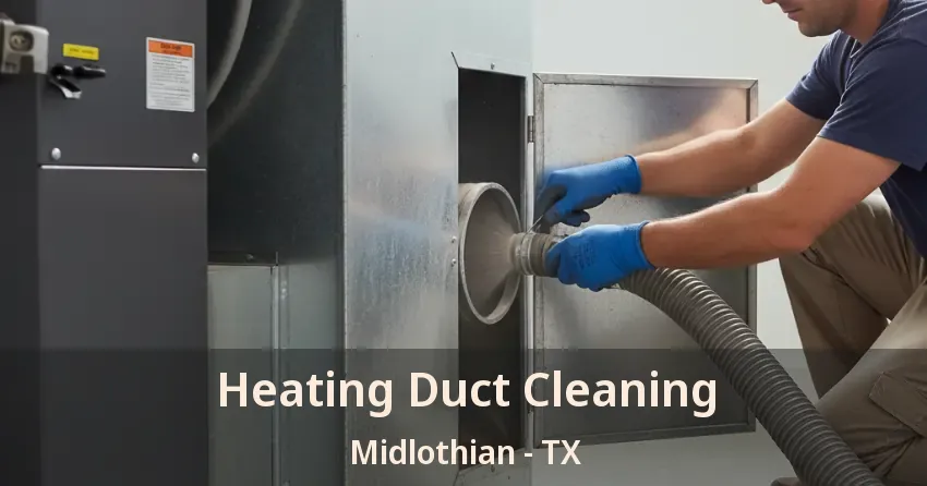 Heating Duct Cleaning Midlothian - TX