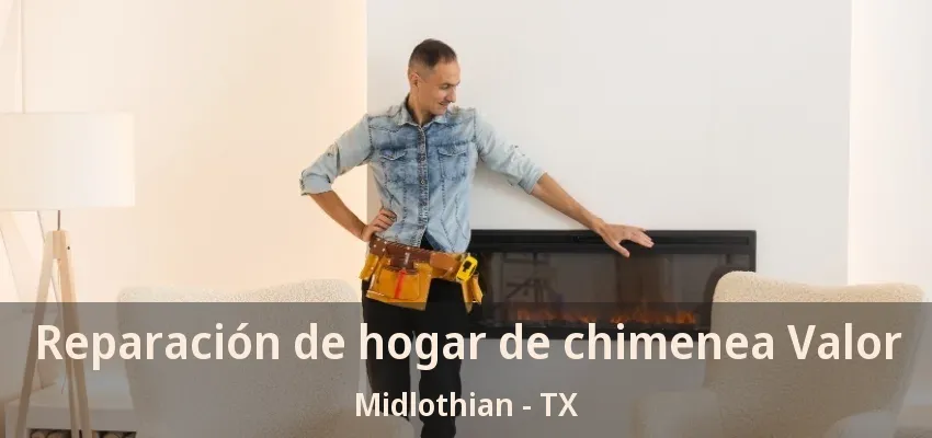 Reparación de hogar de chimenea Valor Midlothian - TX