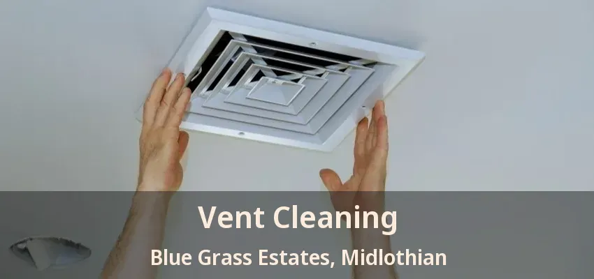 Vent Cleaning Blue Grass Estates, Midlothian - TX Vent Cleaning Blue Grass Estates, Midlothian - TX