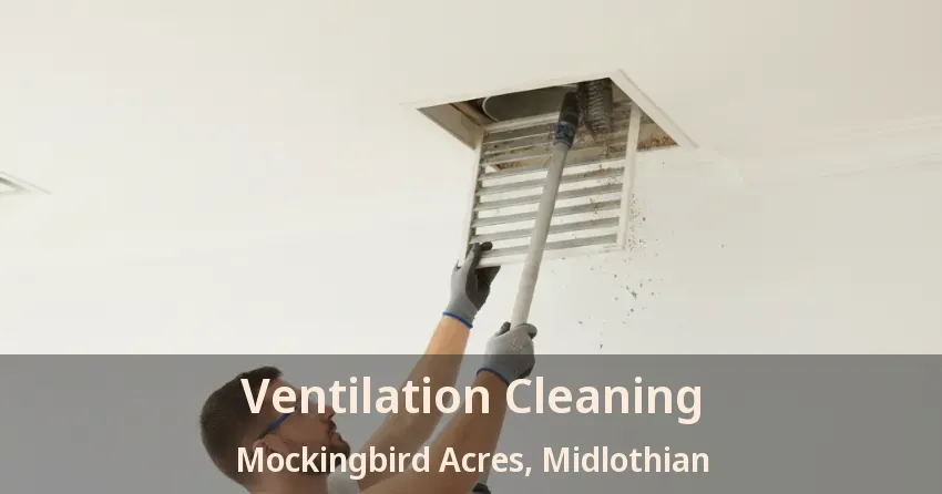 Ventilation Cleaning Mockingbird Acres, Midlothian - TX